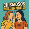 Chismosos millenials