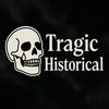 TRAGIC HISTORICAL
