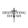 Destroying Dawah 2