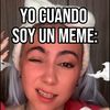 yo cuando soy un meme