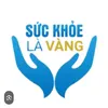 SỨC KHỎE LÀ VÀNG