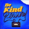 BE KIND REWIND