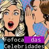 Fofocalizando das Celebridades