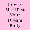 manifestyourdreambody