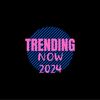 Trending Now 2024