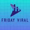 Friday Viral