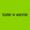 toster.w.wanniee