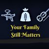 Your Family Still Matters