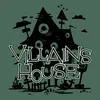 VILLAINS HOUSE