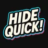 Hide Quickly!