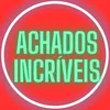 ACHADOS INCRÍVEIS