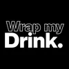 WRAP MY DRINK