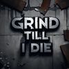 GRIND.till.I.die