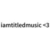 iamtitledmusic <3