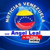 Noticias Vzla con Angel Leal