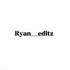 ryan____editz