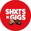 Shxts n Gigs