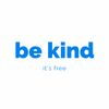 Be Kind, It's Free