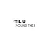 tilufoundthiz
