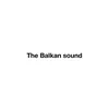 THE BALKAN SOUND