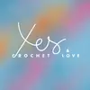 Yes & Crochet Love 🧶