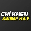 CHỈ KHEN ANIME HAY