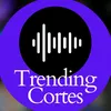trendingcortes_