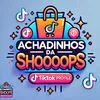 achadinhosshooops