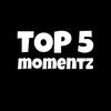 topfivemomentz