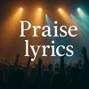PRAISE LYRICS