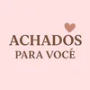 Achados para você