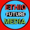 ETHIO FUTURE~ኢትዮ ፊውቸር