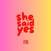 she.saidyes