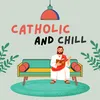 catholicandchill