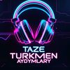 tazeturkmenaydymlary