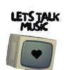 let’s talk music