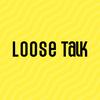 LOOSE TALK UNOFFICIAL