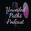 Unveiled Paths Podcast