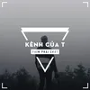 KÊNH CỦA T