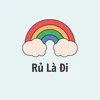 Rủ là Đi