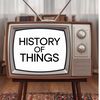 History of Things