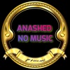 ANASHED no music