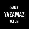 Sana Yazamaz Oldum