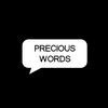 Precious Words