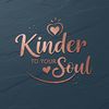 kinder.to.your.so