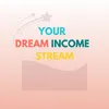 yourdreamincomestream