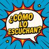 Cómo Lo Escuchan?