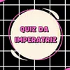 quizdaimperatriz