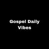 Gospel Daily Vibes