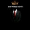 silent_becomes_him